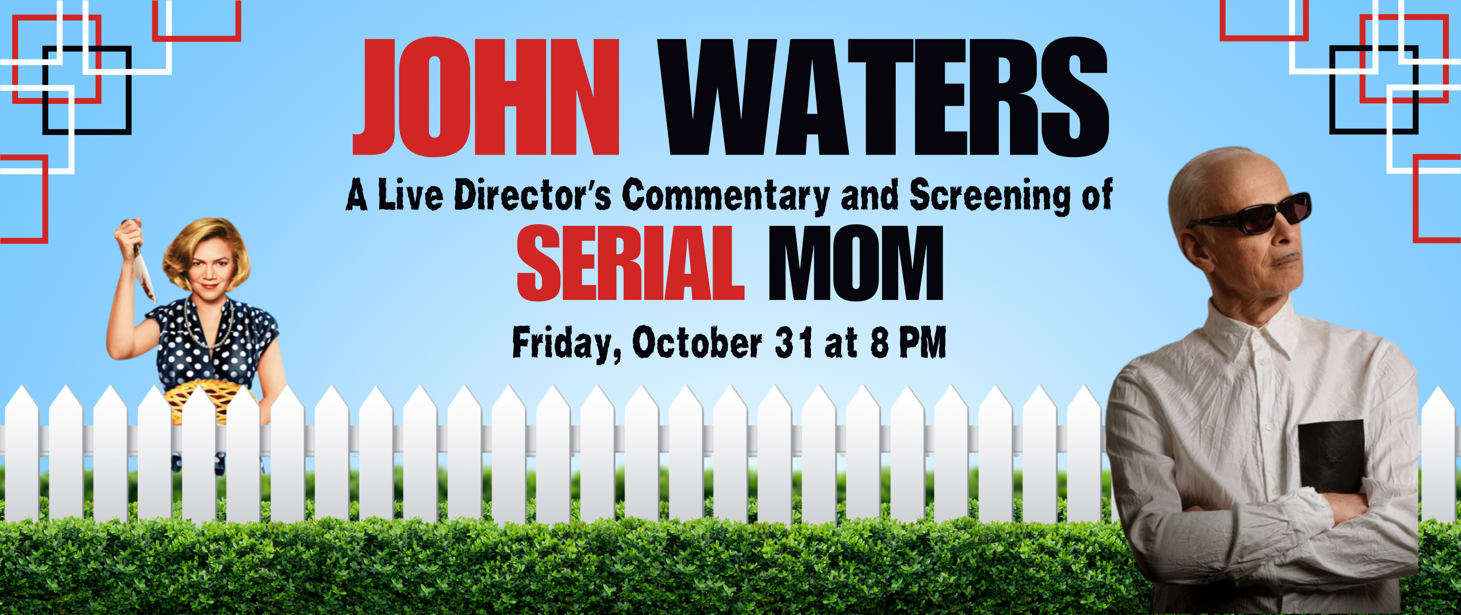 John Waters, A Live Director's Commentary and Screening of Serial Mom on Friday, October 31 at 8 p.m. 